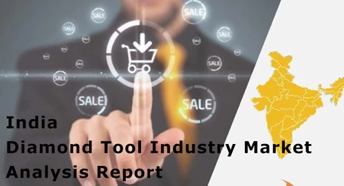 India-Diamond-Tool-Industry-Market-Analysis-Report3 India-Diamond-Tool-Industry-Market-Analysis-Report3